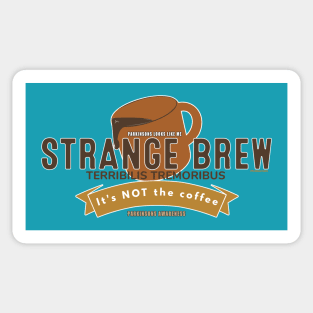 Strange Brew Its NOT the coffee Sticker